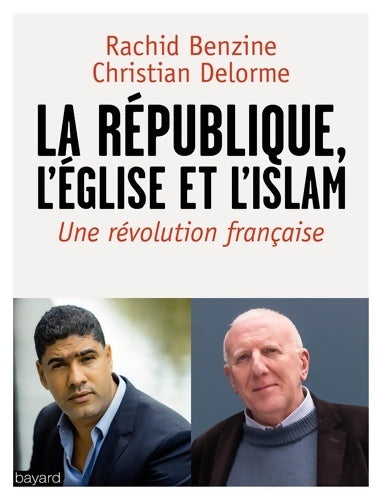 Livrenpoche : La république, l'église et l'islam. Un chrétien et un musulman dénoncent - Christian Delorme - Livre