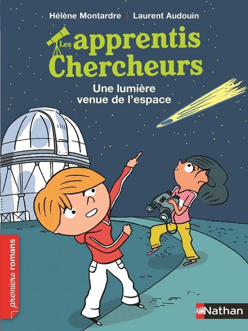 Les apprentis chercheurs : Une lumière venue de l'espace - Hélène Montardre - Livre