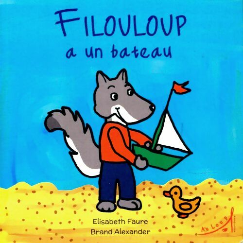 Filouloup a un bateau - Elisabeth Faure -  Filouloup - Livre