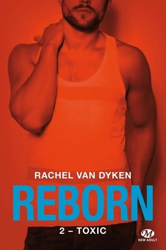 Livrenpoche : Reborn Tome II : Toxic - Rachel Van Dyken - Livre