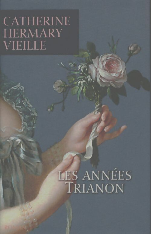Livrenpoche : Les années Trianon - Catherine Hermary-Vieille - Livre
