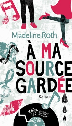 Livrenpoche : A ma source gardée - Madeline Roth - Livre