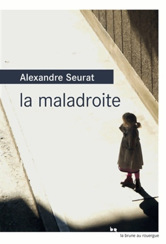 Livrenpoche : La maladroite - Alexandre Seurat - Livre