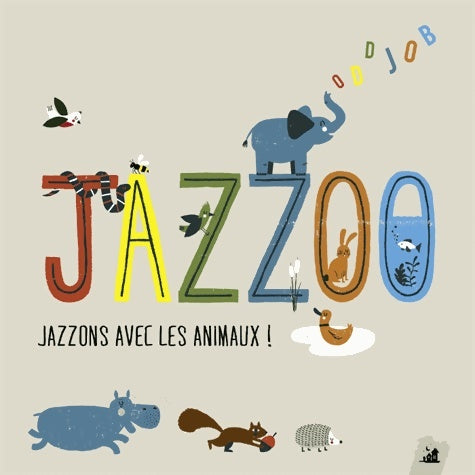 Jazzoo. Jazzons avec les animaux ! (1cd audio) - Oddjob - Livre