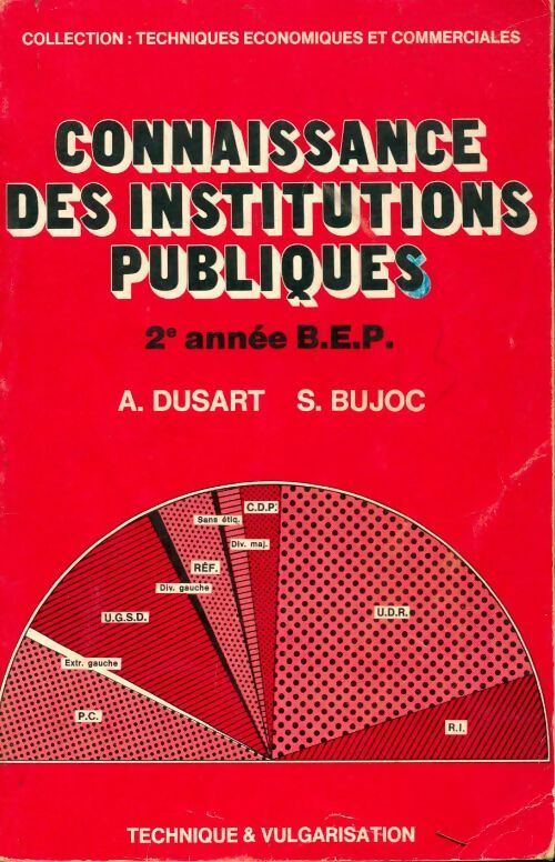Connaissance des institutions publiques BEP 2 - A. Dusart -  Techniques économiques et commerciales - Livre