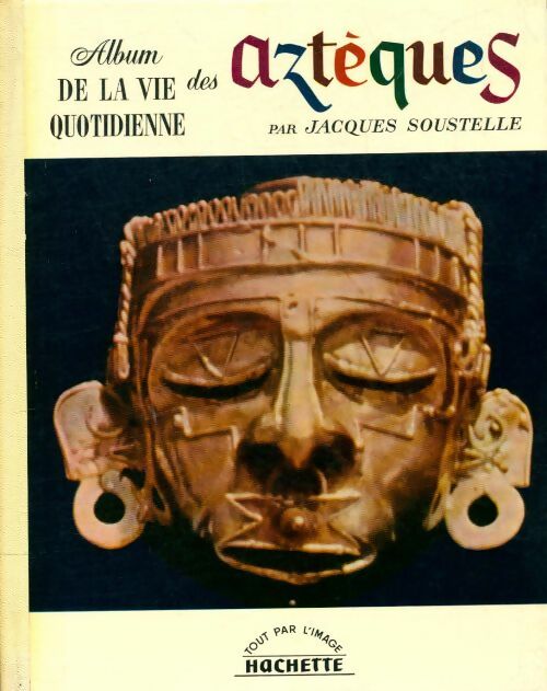 Livrenpoche : Album de la vie quotidienne des Aztèques - Jacques Soustelle - Livre