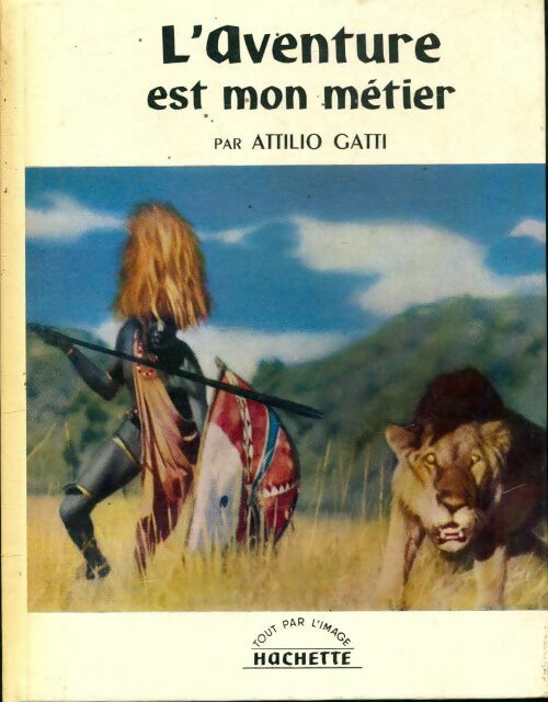 Livrenpoche : L'aventure est mon métier - Attilio Gatti - Livre