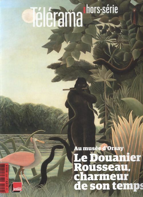 Livrenpoche : Télérama hors-série n°200 : Le Douanier Rousseau, charmeur de son temps - Collectif - Livre
