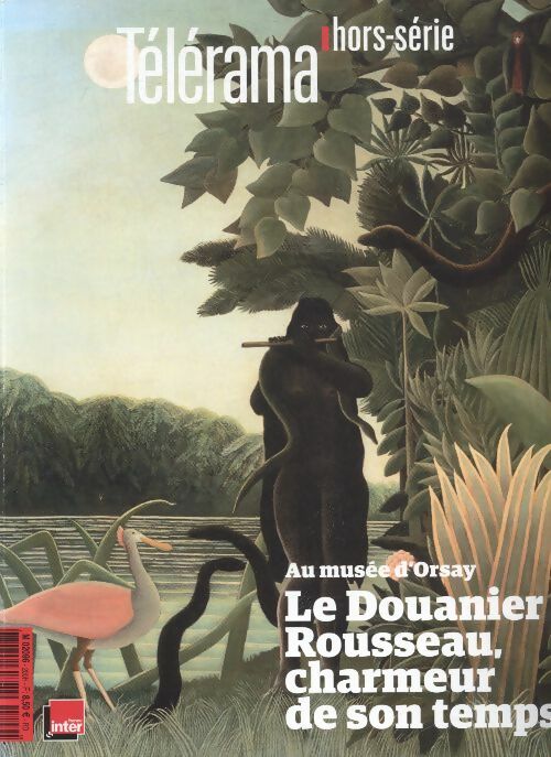 Télérama hors-série n°200 : Le Douanier Rousseau, charmeur de son temps - Collectif -  Telerama hors-série - Livre