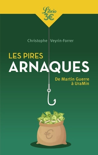 Livrenpoche : Les pires arnaques. De Martin Guerre à Uramin - Christophe Veyrin-forrer - Livre