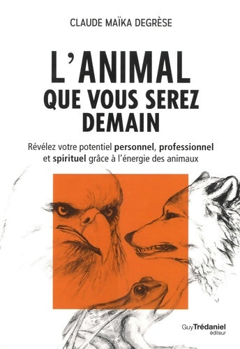 Livrenpoche : L'animal que vous serez demain - Claude Maïka Degrèse - Livre