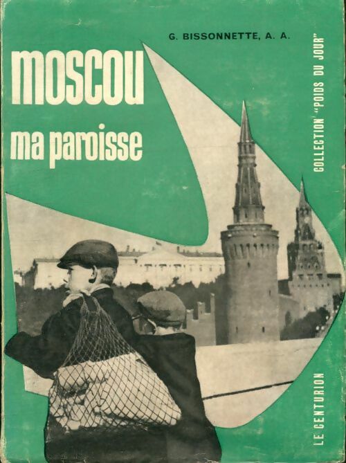 Livrenpoche : Moscou ma paroisse - G. Bissonnette - Livre