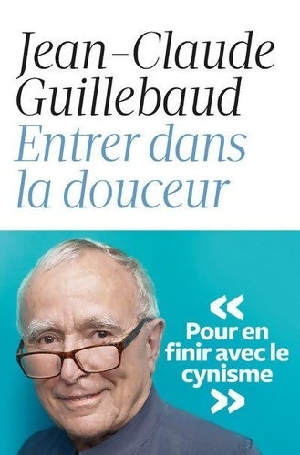 Livrenpoche : Entrer dans la douceur - Jean-Claude Guillebaud - Livre