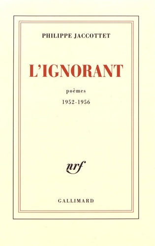 Livrenpoche : L'ignorant : Poèmes 1952-1956 - Philippe Jaccottet - Livre