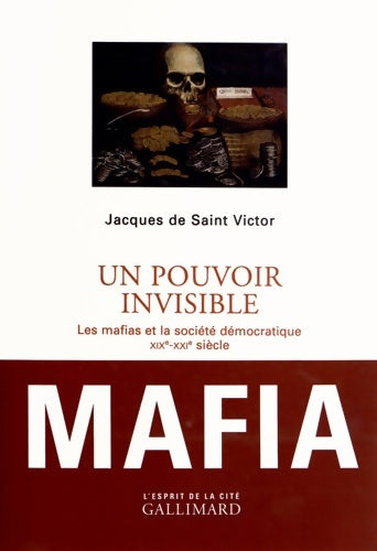 Livrenpoche : Un pouvoir invisible : Les mafias et la société démocratique (xix?-xxi? siècles) - Jacques De Saint Victor - Livre
