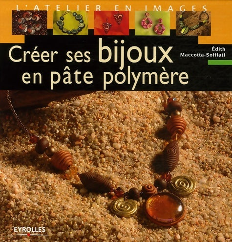 Livrenpoche : Créer ses bijoux en pâte polymère - Edith Maccotta Soffiati - Livre