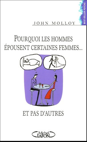 Livrenpoche : Pourquoi les hommes épousent certaines femmes... Et pas d'autres ? - John Molloy - Livre