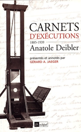 Livrenpoche : Carnets d'exécutions - anatole deibler 1885-1939 - Anatole Deibler - Livre
