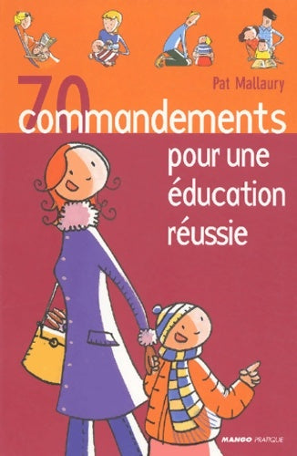 Livrenpoche : 70 commandements pour une éducation reussie - Pat Mallaury - Livre