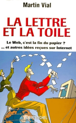 Livrenpoche : La lettre et la toile. Le web c'est la fin du papier ?... Et autres idées reçues sur internet - Martin Vial - Livre