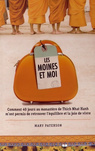 Livrenpoche : Les moines et moi : Comment 40 jours de retraite au monastère de thich nhat hanh m'ont permis de retrouver l'équilibre et la joie de vivre - Mary Paterson - Livre