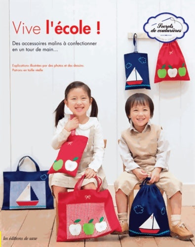 Vive l'école ! : Des accessoires malins à confectionner en un tour de main... Explications illustrées par des photos et des dessins. Patrons en taille réelle - Collectif - Livre