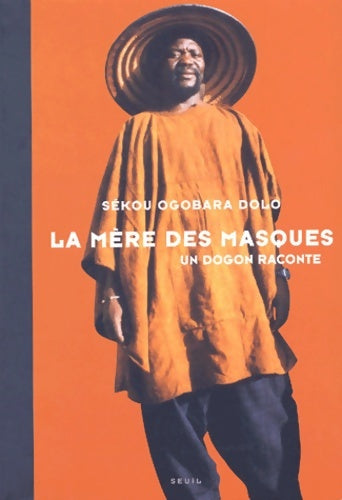 Livrenpoche : La mère des masques : Un dogon raconte - Sékou Ogobara Dolo - Livre