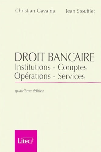 Livrenpoche : Droit bancaire : Institutions - comptes - opérations - services (ancienne édition) - Christian Gavalda - Livre