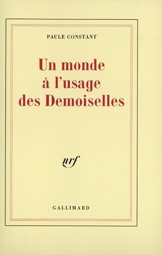 Livrenpoche : Un monde à l'usage des demoiselles - Paule Constant - Livre