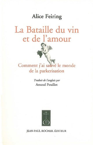 Livrenpoche : La bataille du vin et de l'amour : Comment j'ai sauvé le monde de la parkerisation - Alice Feiring - Livre