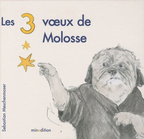 Livrenpoche : Les 3 voeux de molosse - Sebastian Meschenmoser - Livre