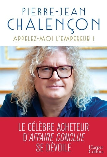 Appelez-moi l'empereur ! - Pierre-jean Chalençon -  HarperCollins GF - Livre
