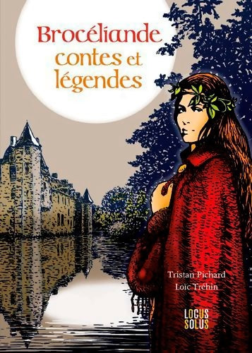 Brocéliande. Contes et légendes - Tristan Pichard -  Locus solus GF - Livre