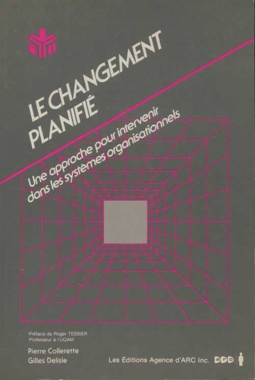 Livrenpoche : Le changement planifie : Une approche pour intervenir dans les systemes organisationnels - Pierre Collerette - Livre