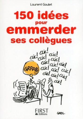 Livrenpoche : 150 idées pour emmerder ses collègues - Laurent Gaulet - Livre