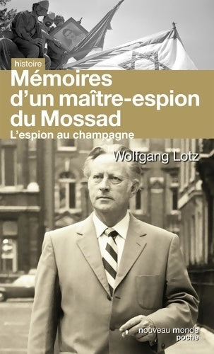 Livrenpoche : Mémoires d'un maître-espion du Mossad. L'espion au champagne - Wolfgang Lotz - Livre