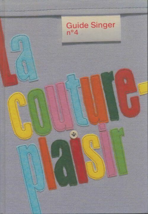 La couture plaisir Tome IV - Collectif -  Singer GF - Livre
