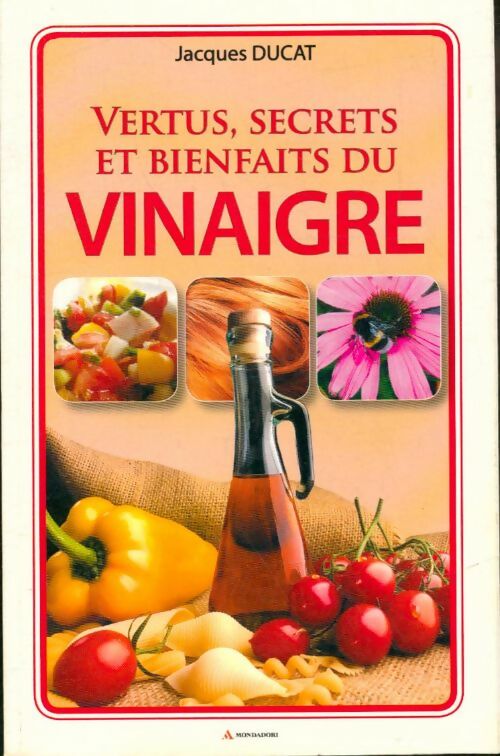 Livrenpoche : Vertus, secrets et bienfaits du vinaigre - Jacques Ducat - Livre