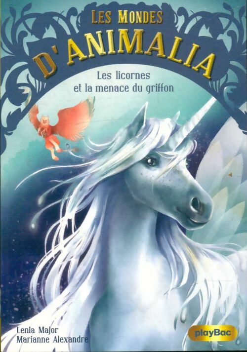 Livrenpoche : Les mondes d'Animalia Tome I : Les licornes et la menace du griffon - Lenia Major - Livre