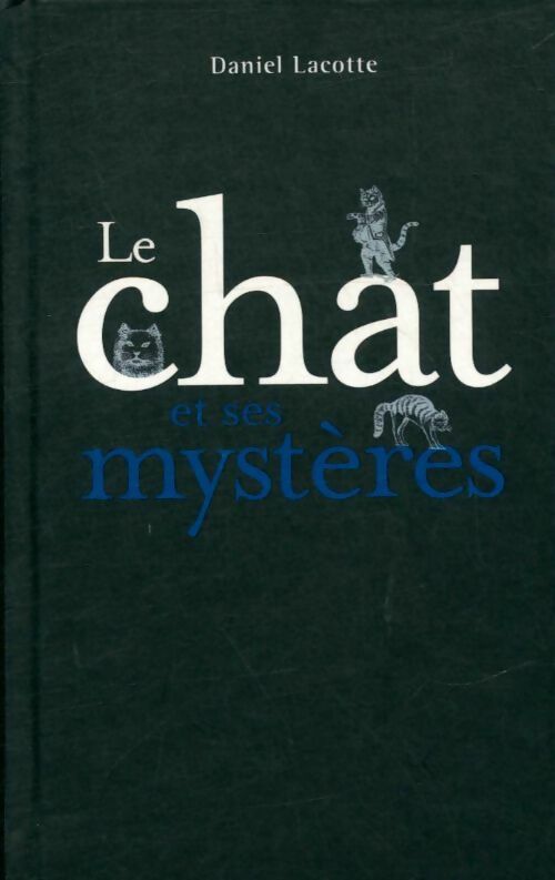 Livrenpoche : Le chat et ses mystères - Daniel Lacotte - Livre