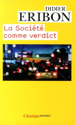 Livrenpoche : La société comme verdict. Classes, identités, trajectoires - Didier Eribon - Livre