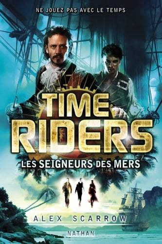 Livrenpoche : Time riders Tome VII : Les seigneurs des mers - Alex Scarrow - Livre
