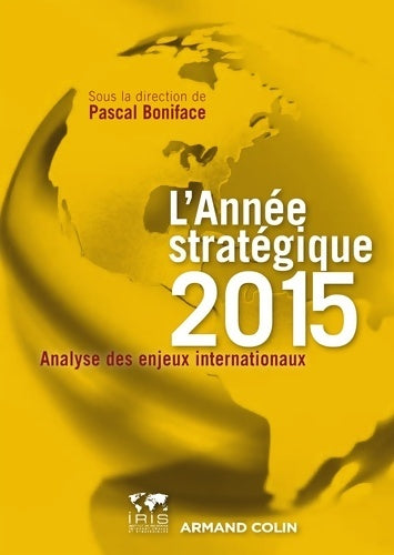 Livrenpoche : L'année stratégique 2015. Analyse des enjeux internationaux - Pascal Boniface - Livre