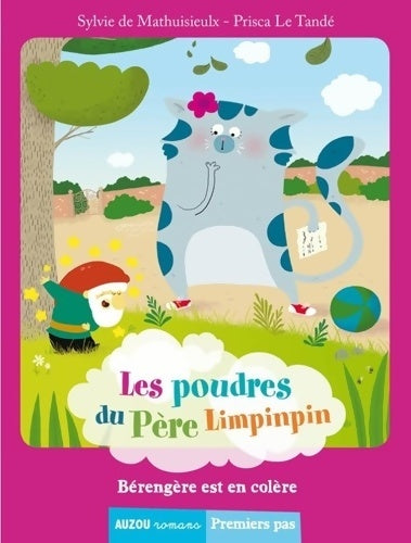 Livrenpoche : Les poudres du père Limpinpin : Bérangère est en colère - Sylvie De Mathuisieulx - Livre