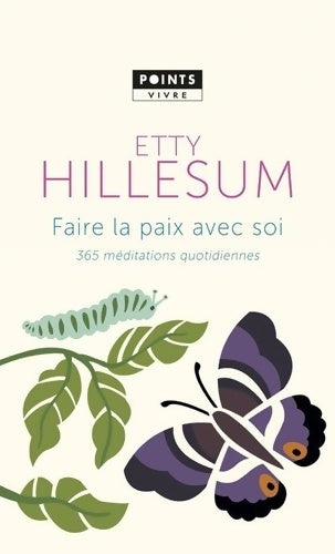 Faire la paix avec soi. 365 méditations quotidiennes - Etty Hillesum -  Points - Livre