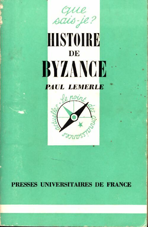 Histoire de Byzance - Paul Lemerle -  Que sais-je - Livre