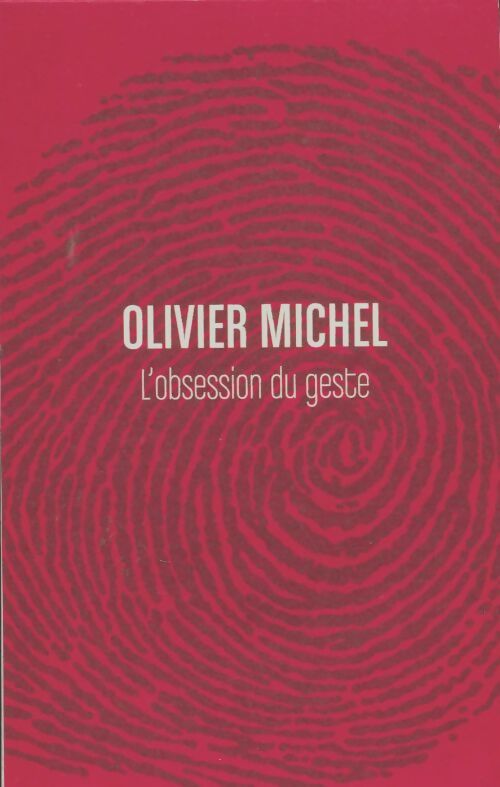 Livrenpoche : L'obsession du geste - Olivier Michel - Livre