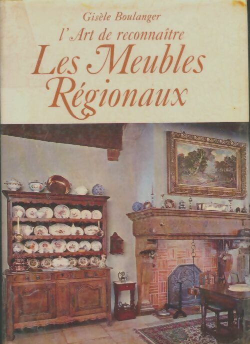 Livrenpoche : L'art de reconnaître les meubles regionaux - Gisèle Boulanger - Livre