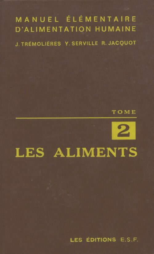 Livrenpoche : Manuel d'alimentation humaine Tome II : Les aliments - R. Jacquot - Livre