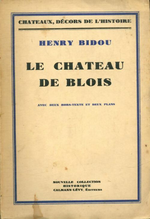 Livrenpoche : Le château de Blois - Henry Bidou - Livre